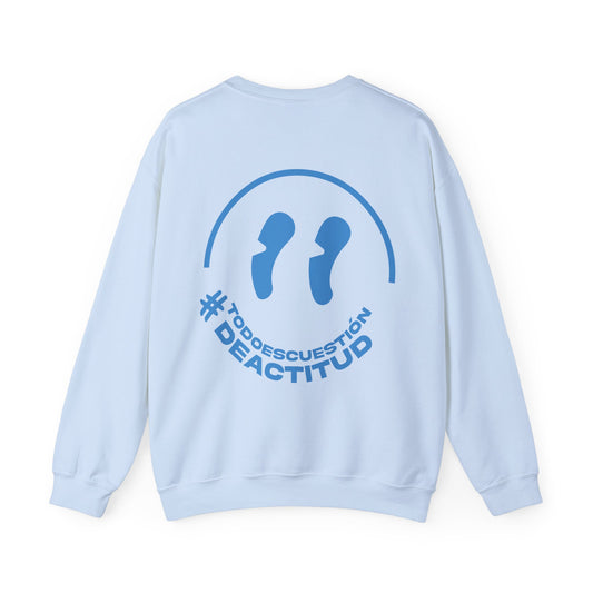 Todo Es Cuestión De Actitud Sweatshirt